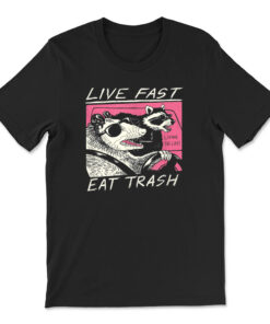 Live Fast Eat Trash T-shirt