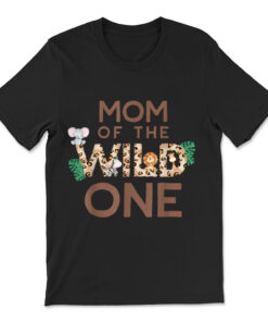 Mom Of The Wild One Animal Safari 1st Birthday Theme Family T-shirt