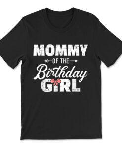 Mommy Of The Birthday Daughter Girl Matching Family For Mom T-shirt