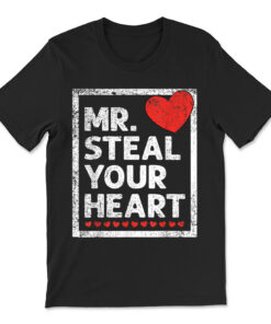 Mr Steal Your Heart Valentines Day T-shirt