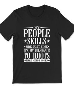 My Tolerance To Idiots Needs Work Funny Sarcasm T-shirt
