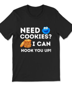 Need Cookies I Can Hook You Up  Baker Pastry Baking T-shirt