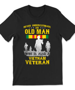 Never Underestimate An Old Man Vietnam Veteran T-shirt