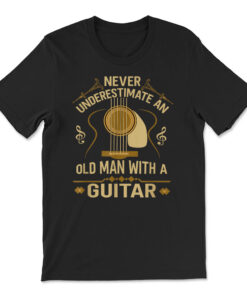 Never Underestimate An Old Man With A Guitar Acoustic Player T-shirt