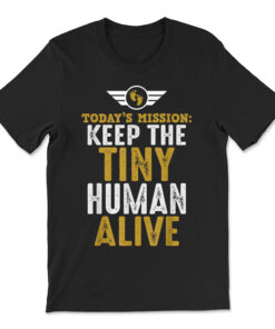 New Dad Shirts Funny Father Keep The Tiny Human Alive T-shirt