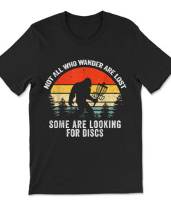 Not All Who Wander Are Lost Disc Golf Bigfoot Valentine T-shirt