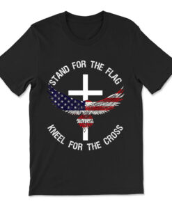 Patriotic Stand For The Flag Kneel For The Cross Shirt