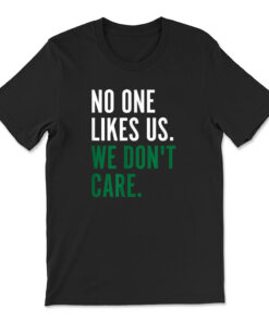 Philadelphia No One Likes Us We Don't Care Philly Fan T-shirt