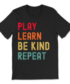 Play Learn Be Kind Repeat Unity Day No Bullies Kindness T-shirt