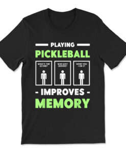 Playing Pickleball Improves Memory Dink Player T-shirt