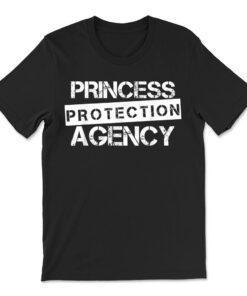 Princess Protection Agency Shirt For Fathers And Daughters T-shirt