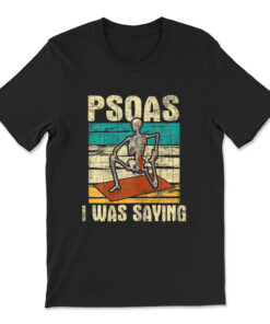 Psoas I Was Saying Massage Therapist Therapy Lmt Masseuse T-shirt