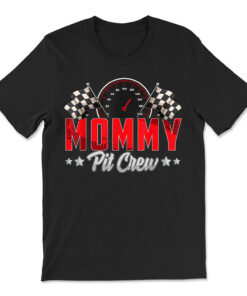 Race Car Birthday Party Racing Family Mommy Pit Crew T-shirt