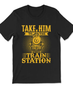 Ride Him To The Train Station T-shirt