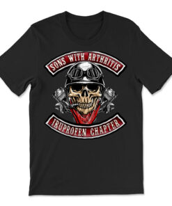 Sons With Arthritis Ibuprofen Chapter Funny Biker Skull T-shirt