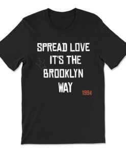Spread Love It's The Brooklyn Way T-shirt