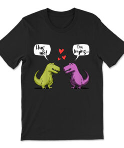 T Rex Dinosaur Couple Hug Me Valentines Da T-shirt