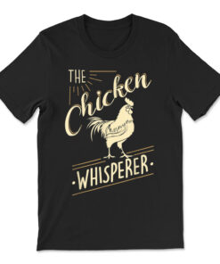 The Chicken Whisperer Funny Chicken T-shirt