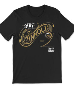 The Godfather Leave The Gun Take The Cannoli T-shirt