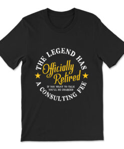 The Legend Has Officially Retired Funny Retirement T-shirt