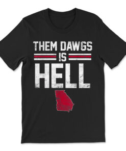 Them Dawgs Is Hell T-shirt