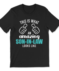 This Is What An Amazing Son-in-law Looks Like T-shirt