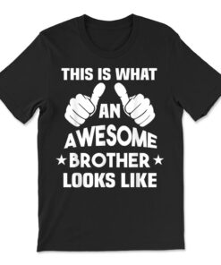This Is What An Awesome Brother Looks Like T-shirt