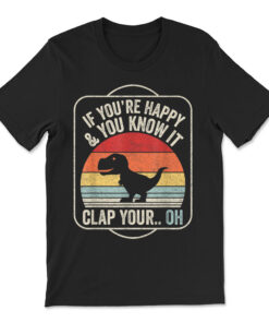 Vintage Retro If You're Happy And You Know It T-rex Dinosaur T-shirt