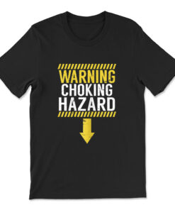 Warning Choking Hazard Dick Joke T-shirt