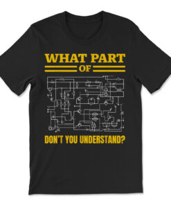 What Part Of Don't You Understand Funny Electrician T-shirt