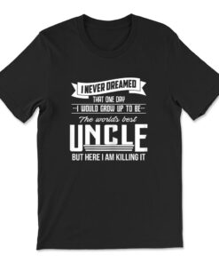 World's Best Uncle T-shirt - Gift For Uncle And Brother Shirt