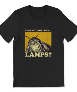 Y'all Got Any Lamps Moth Insect Meme T-shirt