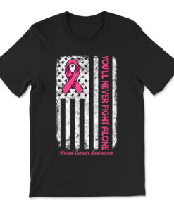 You'll Never Fight Alone Flag Pink Breast Cancer Awareness T-shirt